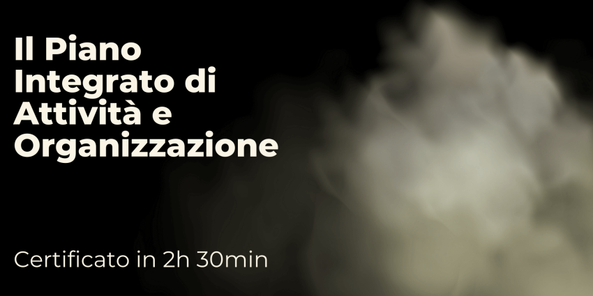 Il Piano Integrato di Attività e Organizzazione
