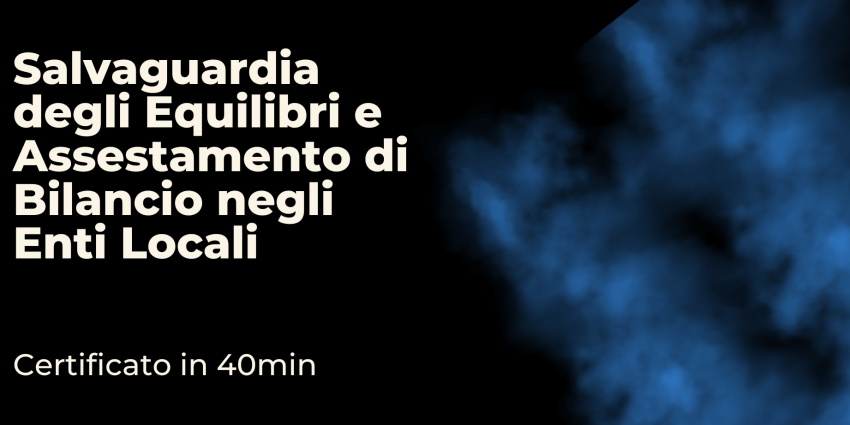 Salvaguardia degli Equilibri e Assestamento di Bilancio negli Enti locali